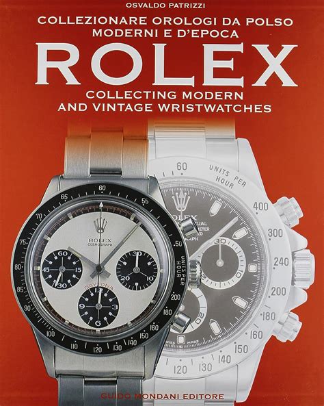 collezionare orologi da polso rolex|Collezionare Orologi Da Polso Collecting Rolex Wristwatches Book.